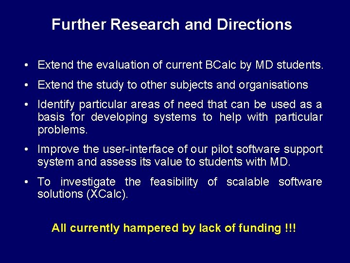 Further Research and Directions • Extend the evaluation of current BCalc by MD students.