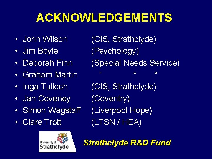 ACKNOWLEDGEMENTS • • John Wilson Jim Boyle Deborah Finn Graham Martin Inga Tulloch Jan