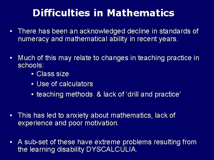 Difficulties in Mathematics • There has been an acknowledged decline in standards of numeracy