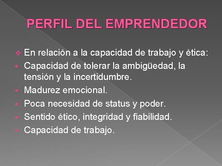 PERFIL DEL EMPRENDEDOR v § § § En relación a la capacidad de trabajo PERFIL DEL EMPRENDEDOR v § § § En relación a la capacidad de trabajo