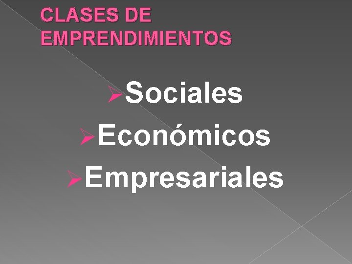 CLASES DE EMPRENDIMIENTOS ØSociales ØEconómicos ØEmpresariales CLASES DE EMPRENDIMIENTOS ØSociales ØEconómicos ØEmpresariales
