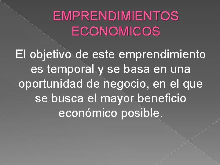 EMPRENDIMIENTOS ECONOMICOS El objetivo de este emprendimiento es temporal y se basa en una EMPRENDIMIENTOS ECONOMICOS El objetivo de este emprendimiento es temporal y se basa en una