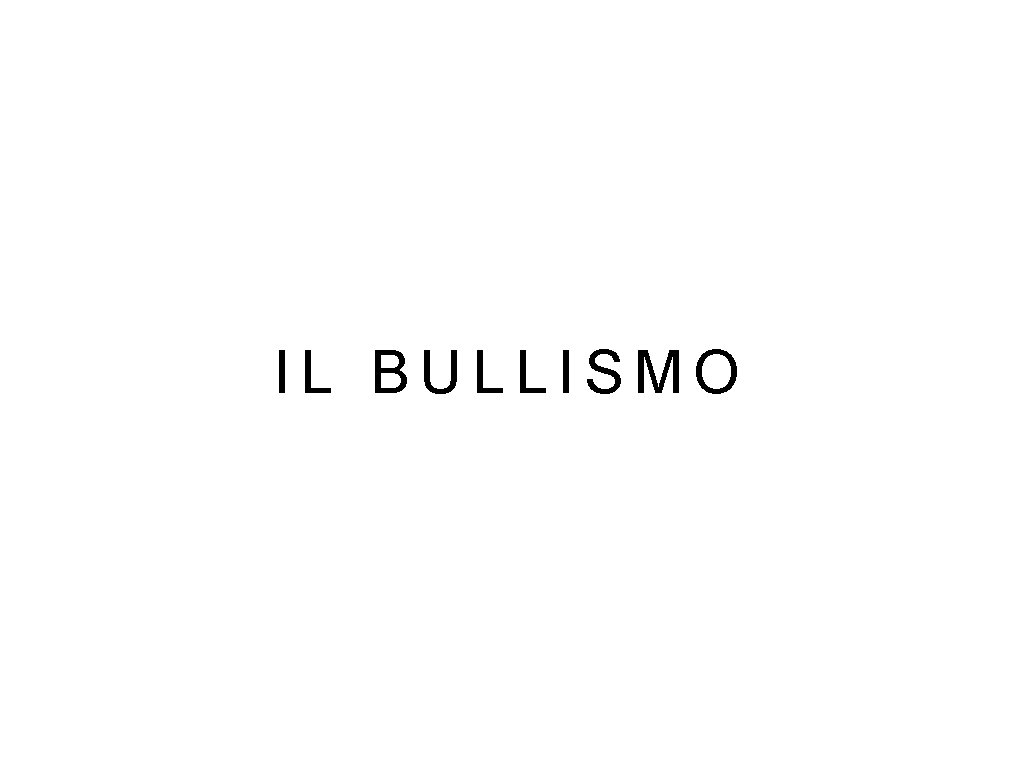 IL BULLISMO 