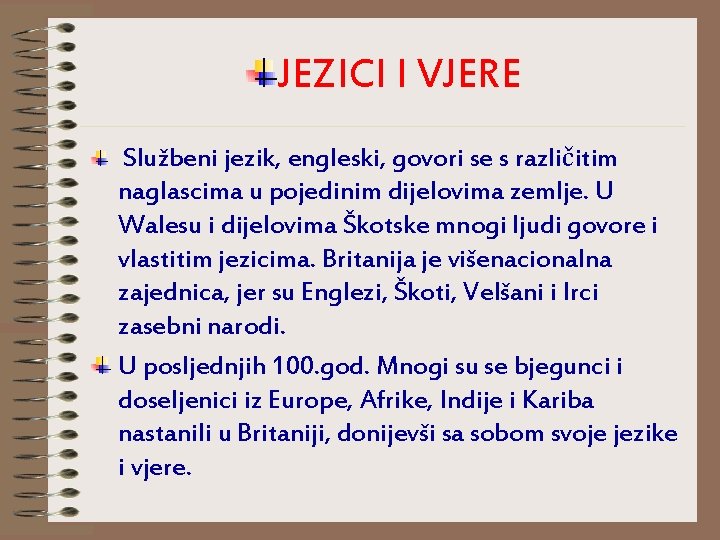 JEZICI I VJERE Službeni jezik, engleski, govori se s različitim naglascima u pojedinim dijelovima JEZICI I VJERE Službeni jezik, engleski, govori se s različitim naglascima u pojedinim dijelovima