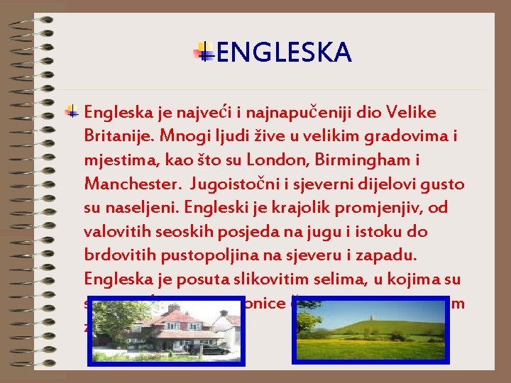 ENGLESKA Engleska je najveći i najnapučeniji dio Velike Britanije. Mnogi ljudi žive u velikim