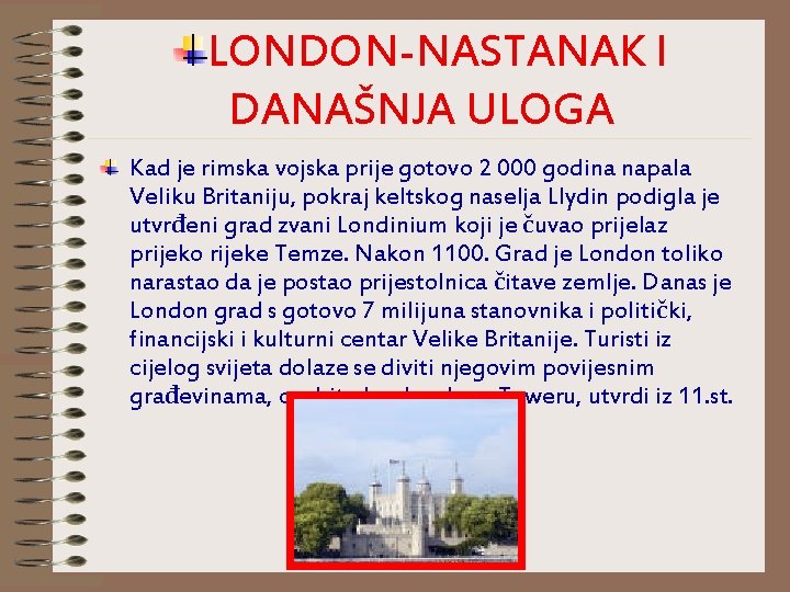 LONDON-NASTANAK I DANAŠNJA ULOGA Kad je rimska vojska prije gotovo 2 000 godina napala