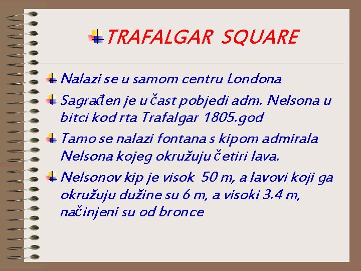 TRAFALGAR SQUARE Nalazi se u samom centru Londona Sagrađen je u čast pobjedi adm.