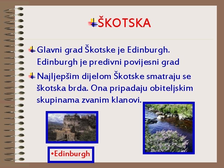 ŠKOTSKA Glavni grad Škotske je Edinburgh je predivni povijesni grad Najljepšim dijelom Škotske smatraju ŠKOTSKA Glavni grad Škotske je Edinburgh je predivni povijesni grad Najljepšim dijelom Škotske smatraju