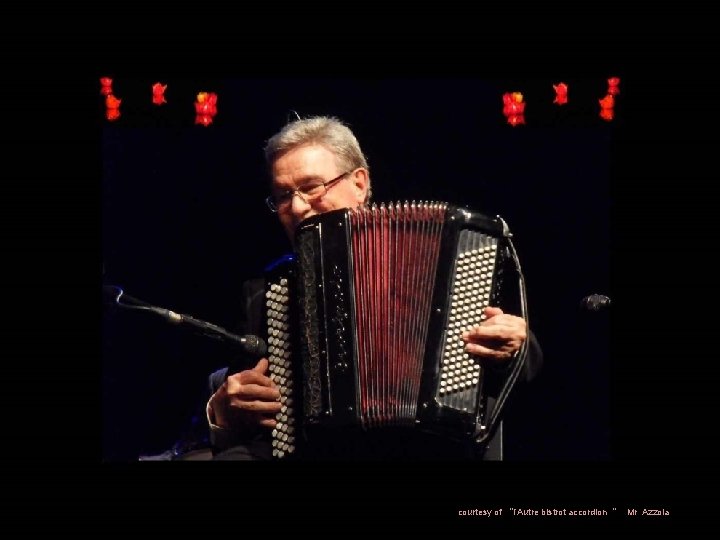 courtesy of "l’Autre bistrot accordion " Mr Azzola 