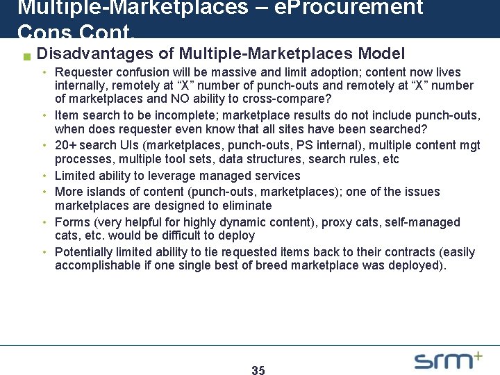 Multiple-Marketplaces – e. Procurement Cons Cont. g Disadvantages of Multiple-Marketplaces Model • Requester confusion