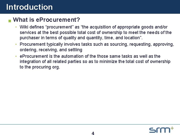 Introduction g What is e. Procurement? • Wiki defines “procurement” as “the acquisition of