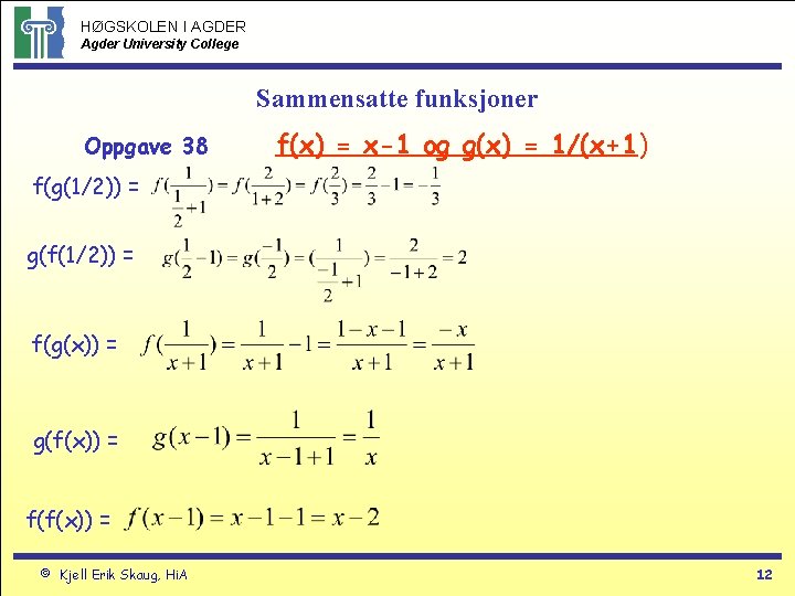 HØGSKOLEN I AGDER Agder University College Sammensatte funksjoner Oppgave 38 f(x) = x-1 og