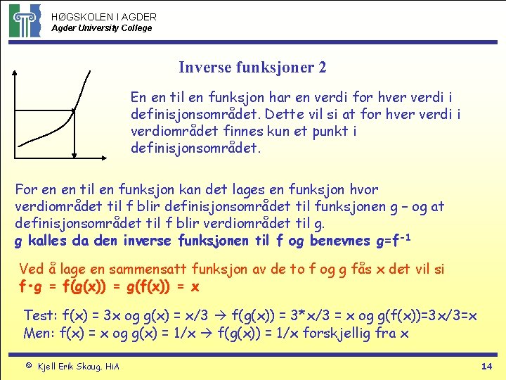 HØGSKOLEN I AGDER Agder University College Inverse funksjoner 2 En en til en funksjon