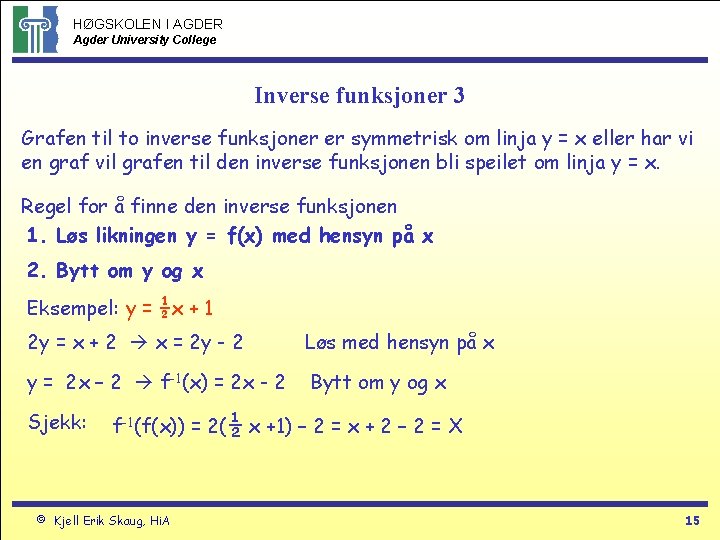 HØGSKOLEN I AGDER Agder University College Inverse funksjoner 3 Grafen til to inverse funksjoner