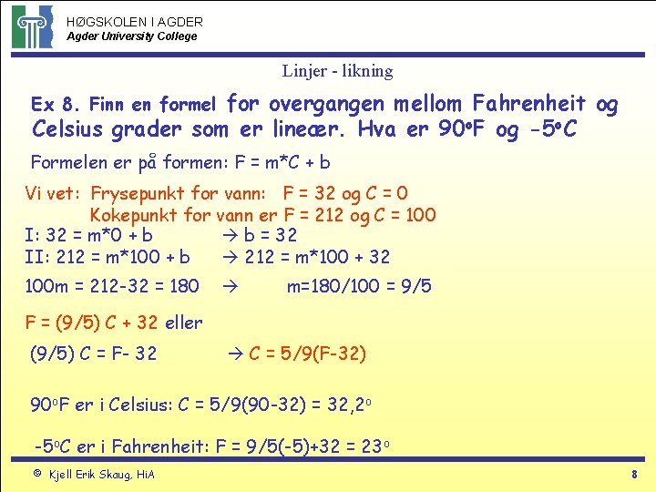 HØGSKOLEN I AGDER Agder University College Linjer - likning for overgangen mellom Fahrenheit og