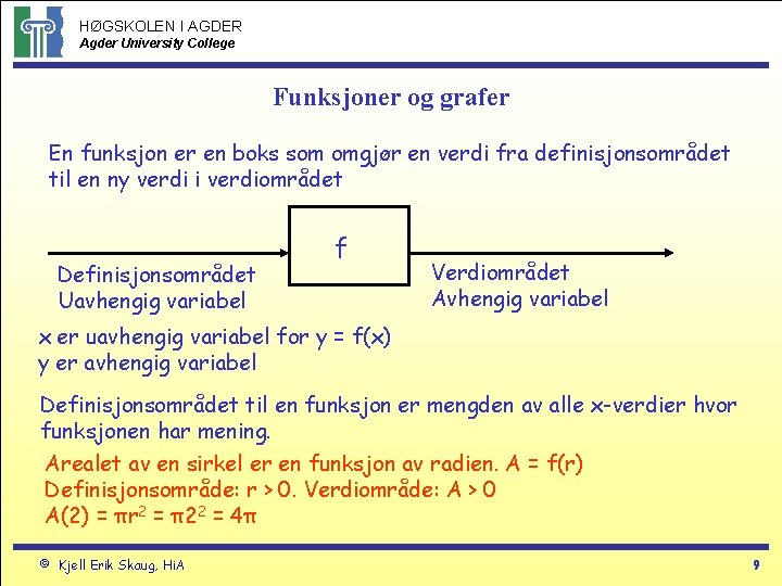 HØGSKOLEN I AGDER Agder University College Funksjoner og grafer En funksjon er en boks