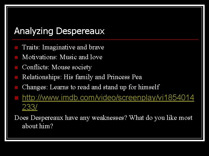 Analyzing Despereaux n n n Traits: Imaginative and brave Motivations: Music and love Conflicts: