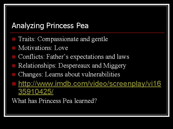 Analyzing Princess Pea n n n Traits: Compassionate and gentle Motivations: Love Conflicts: Father’s