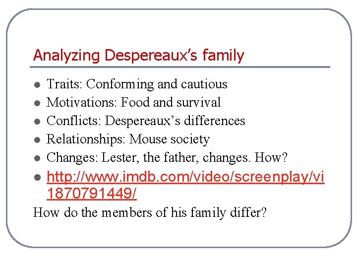 Analyzing Despereaux’s family l l l Traits: Conforming and cautious Motivations: Food and survival