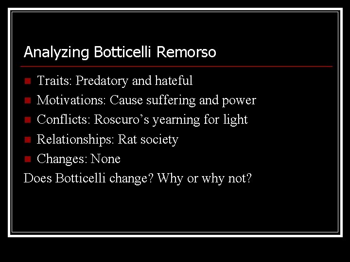 Analyzing Botticelli Remorso Traits: Predatory and hateful n Motivations: Cause suffering and power n