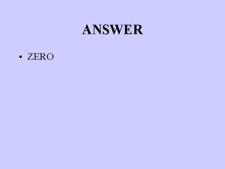 ANSWER • ZERO 