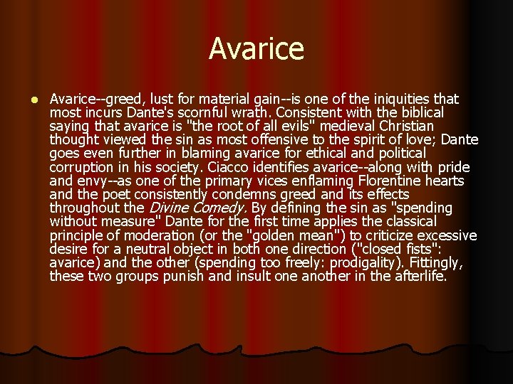 Avarice l Avarice--greed, lust for material gain--is one of the iniquities that most incurs