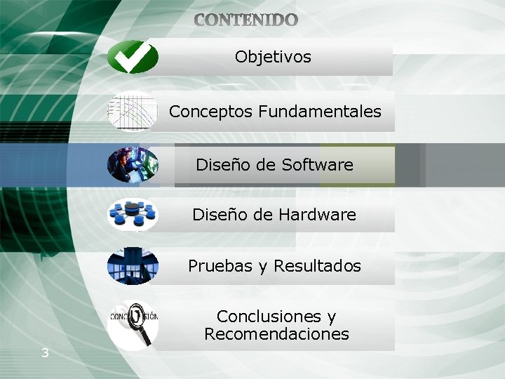 Objetivos Conceptos Fundamentales Diseño de Software Diseño de Hardware Pruebas y Resultados Conclusiones y