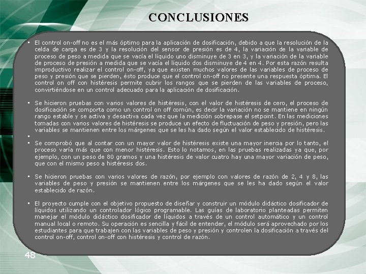 CONCLUSIONES • El control on-off no es el más óptimo para la aplicación de