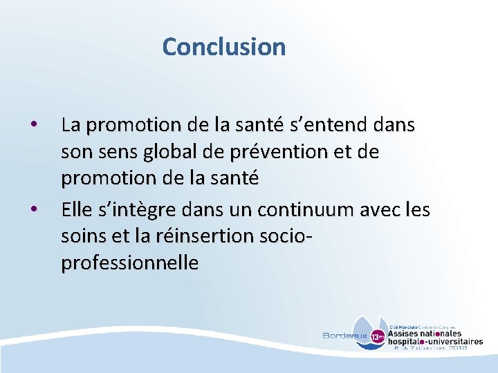  Conclusion • La promotion de la santé s’entend dans son sens global de