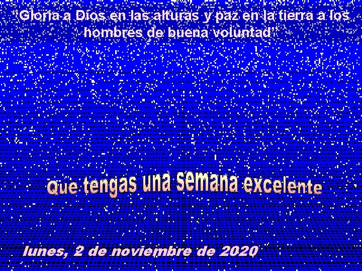 “Gloria a Dios en las alturas y paz en la tierra a los hombres
