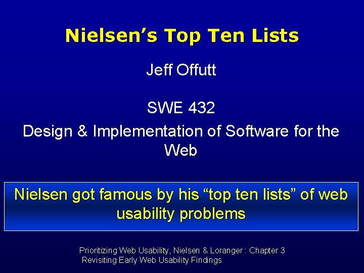 Nielsen’s Top Ten Lists Jeff Offutt SWE 432 Design & Implementation of Software for