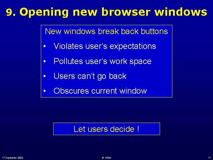 9. Opening new browser windows New windows break back buttons • Violates user’s expectations