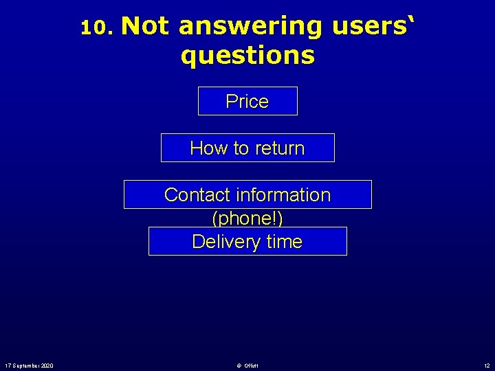 10. Not answering users‘ questions Price How to return Contact information (phone!) Delivery time