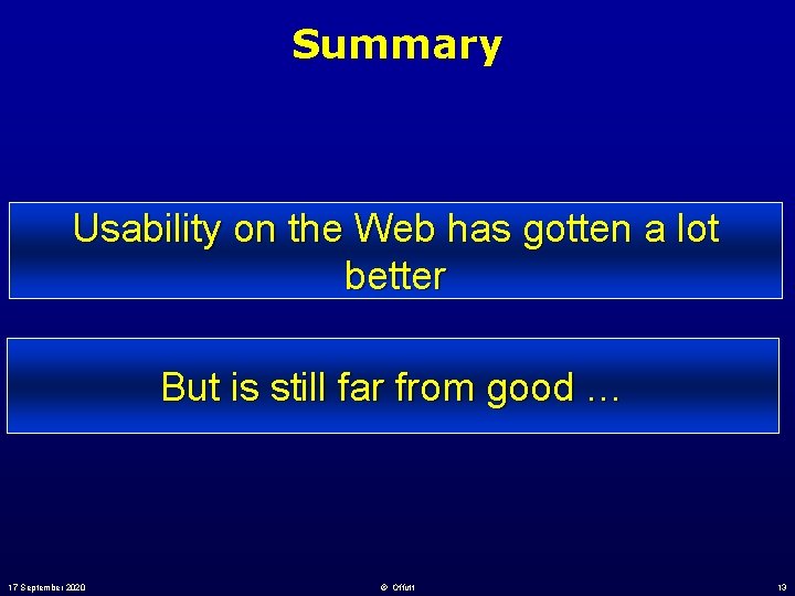 Summary Usability on the Web has gotten a lot better But is still far Summary Usability on the Web has gotten a lot better But is still far