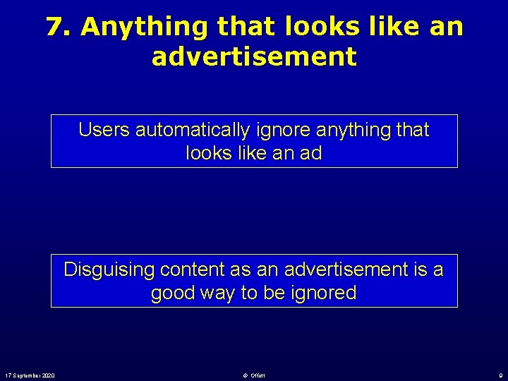 7. Anything that looks like an advertisement Users automatically ignore anything that looks like