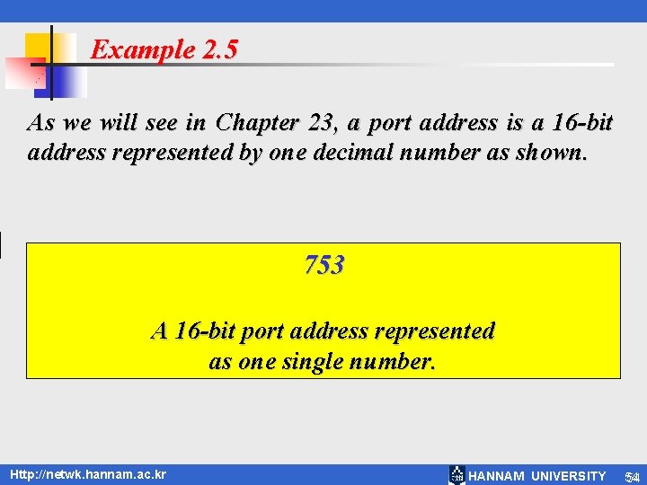 Example 2. 5 As we will see in Chapter 23, a port address is