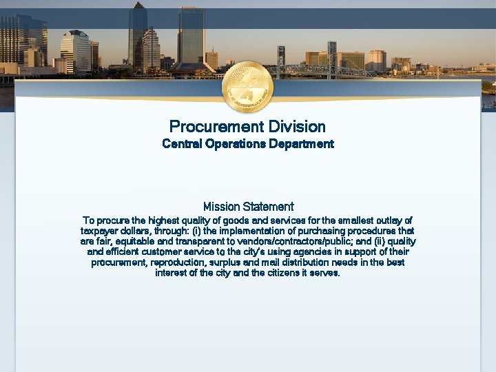 Procurement Division Central Operations Department Mission Statement To procure the highest quality of goods