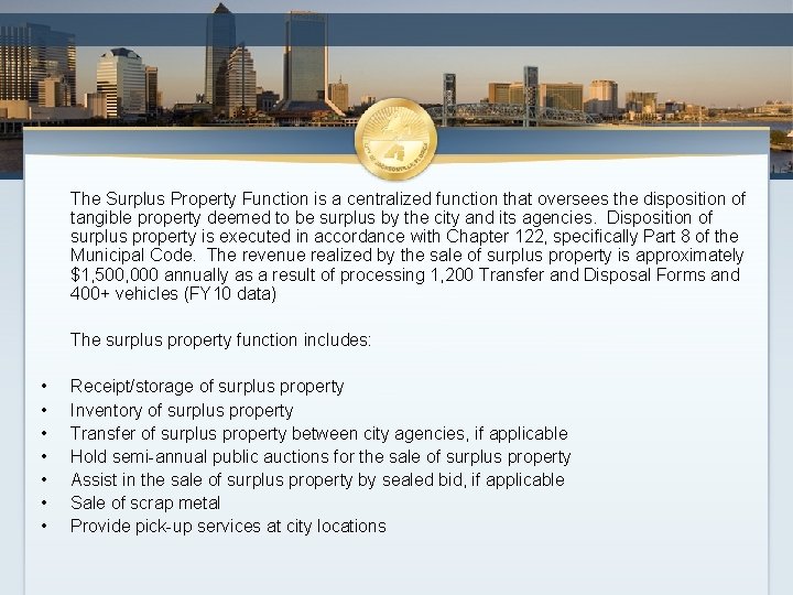 The Surplus Property Function is a centralized function that oversees the disposition of tangible