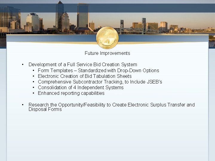 Future Improvements • Development of a Full Service Bid Creation System • Form Templates
