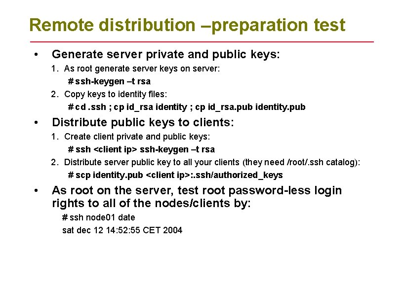 Remote distribution –preparation test • Generate server private and public keys: 1. As root Remote distribution –preparation test • Generate server private and public keys: 1. As root