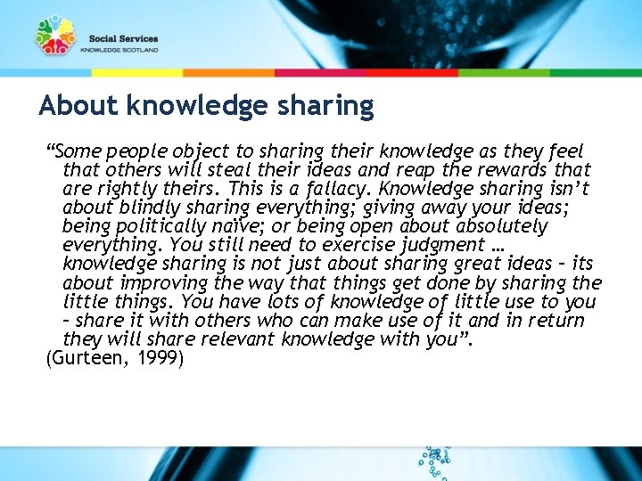 About knowledge sharing “Some people object to sharing their knowledge as they feel that