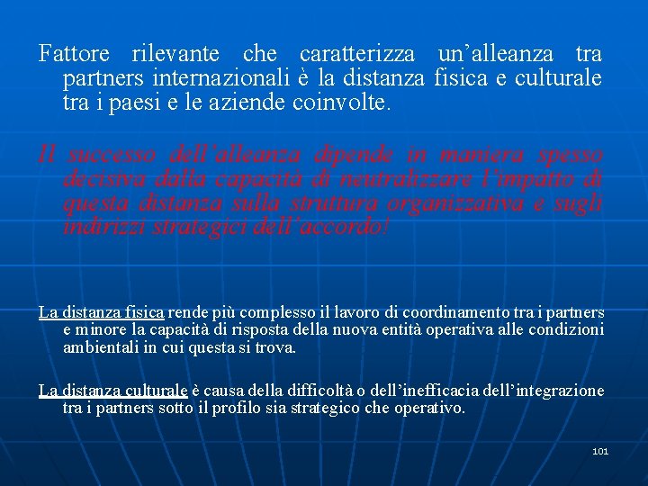 Fattore rilevante che caratterizza un’alleanza tra partners internazionali è la distanza fisica e culturale