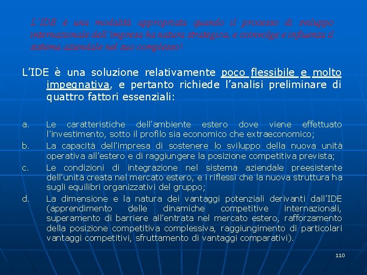 L’IDE è una modalità appropriata quando il processo di sviluppo internazionale dell’impresa ha natura