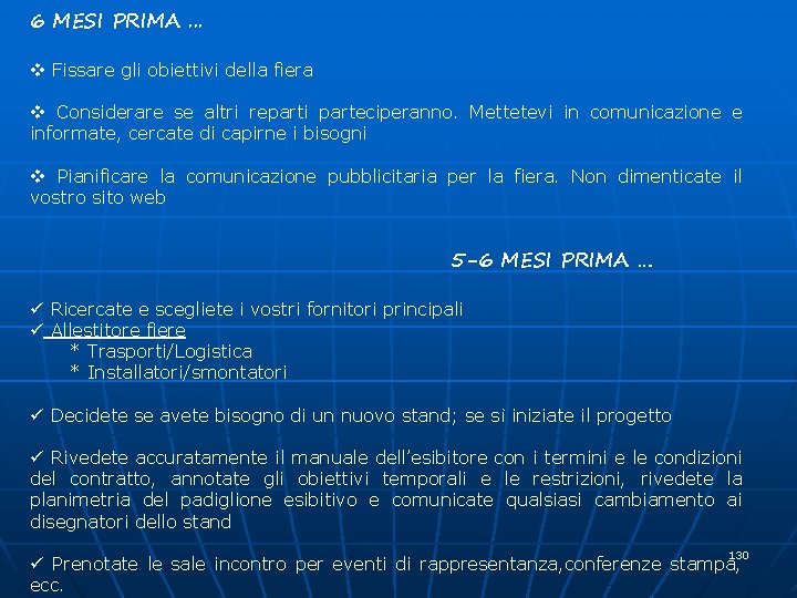 6 MESI PRIMA. . . v Fissare gli obiettivi della fiera v Considerare se