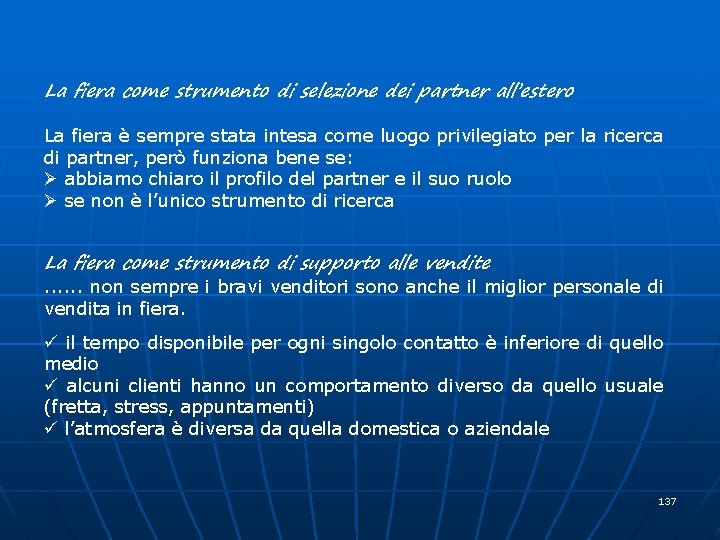 La fiera come strumento di selezione dei partner all’estero La fiera è sempre stata