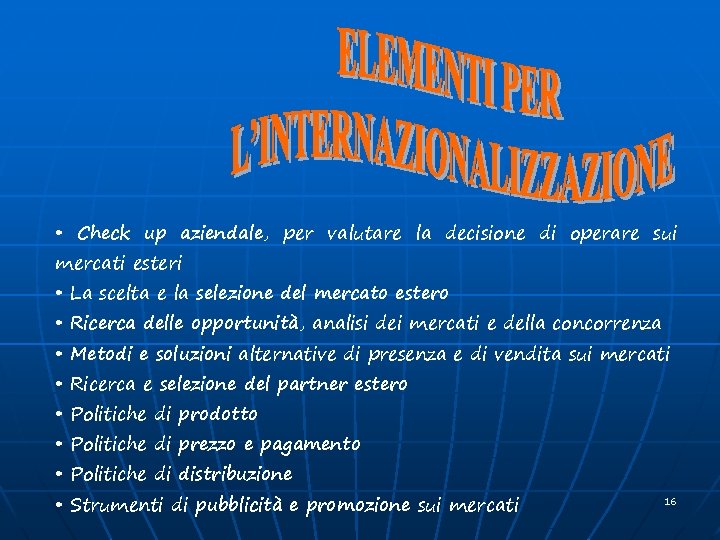  • Check up aziendale, per valutare la decisione di operare sui mercati esteri