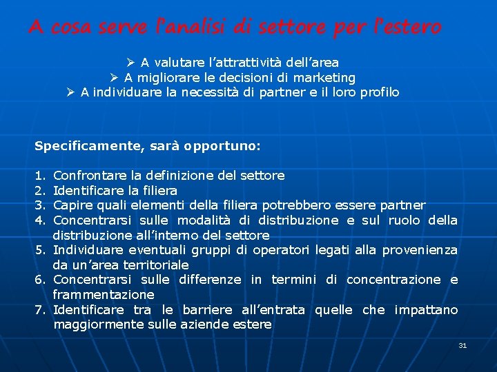 A cosa serve l’analisi di settore per l’estero Ø A valutare l’attrattività dell’area Ø