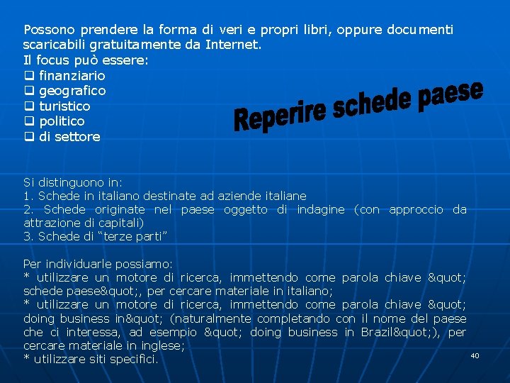 Possono prendere la forma di veri e propri libri, oppure documenti scaricabili gratuitamente da