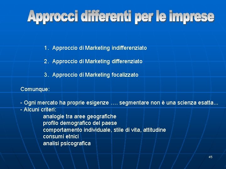1. Approccio di Marketing indifferenziato 2. Approccio di Marketing differenziato 3. Approccio di Marketing