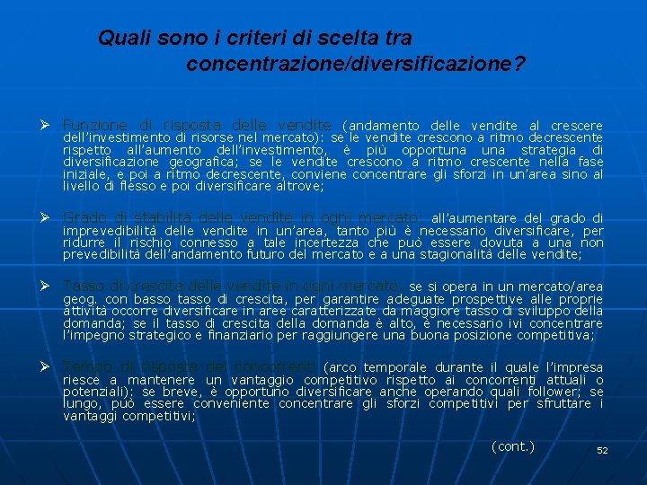 Quali sono i criteri di scelta tra concentrazione/diversificazione? Ø Funzione di risposta delle vendite